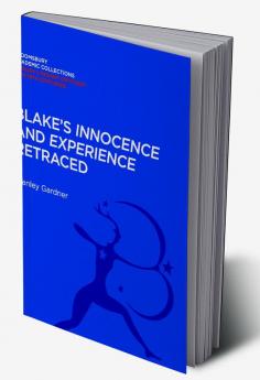 Blake's 'Innocence' and 'Experience' Retraced