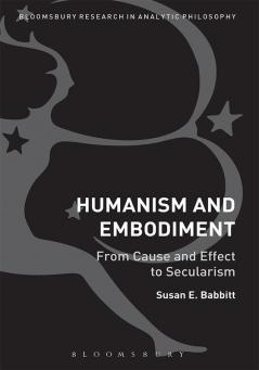 Humanism and Embodiment: From Cause and Effect to Secularism