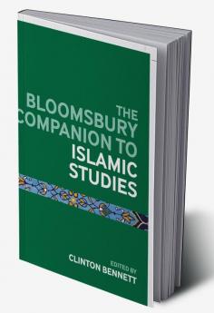 The Bloomsbury Companion to Islamic Studies