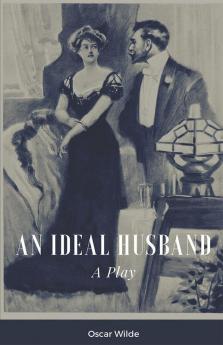 An Ideal Husband A Play