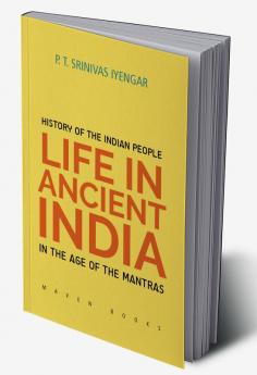 History of the INDIAN PEOPLE Life in Ancient India inThe age of the Mantras