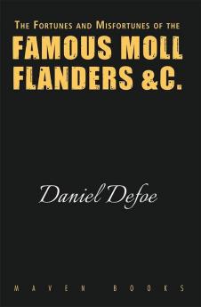 The Fortunes and Misfortunes of the FAMOUS MOLL FLANDERS &C.