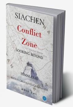 SIACHEN Conflict Zone Looking Beyond The Himalayas