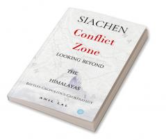 SIACHEN Conflict Zone Looking Beyond The Himalayas