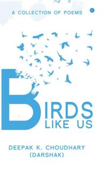 BIRDS LIKE US (A collection of poems)