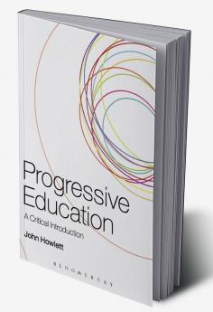 Progressive Education: A Critical Introduction