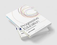 Progressive Education: A Critical Introduction