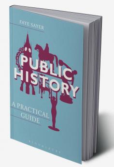 Public History: A Practical Guide