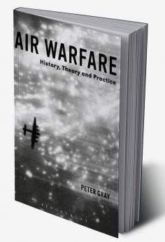 Air Warfare: History Theory and Practice