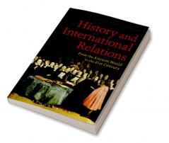 History and International Relations: From the Ancient World to the 21st Century
