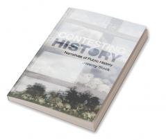 Contesting History: Narratives of Public History