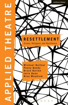 Applied Theatre: Resettlement: Drama Refugees and Resilience
