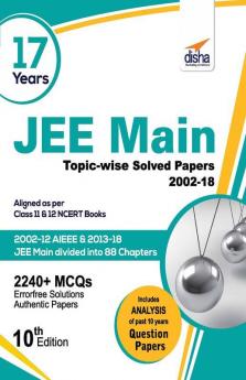 17 Years JEE MAIN Topic-wise Solved Papers (2002-18) 10th Edition