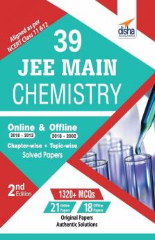39 JEE Main Chemistry Online (2018-2012) & Offline (2018-2002) Chapter-wise + Topic-wise Solved Papers 2nd Edition