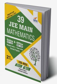 39 JEE Main Mathematics Online (2018-2012) & Offline (2018-2002) Chapter-wise + Topic-wise Solved Papers 2nd Edition