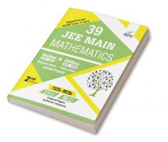 39 JEE Main Mathematics Online (2018-2012) & Offline (2018-2002) Chapter-wise + Topic-wise Solved Papers 2nd Edition