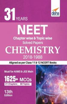 31 Years NEET Chapter-wise & Topic-wise Solved Papers CHEMISTRY (2018 - 1988) 13th Edition