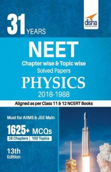 31 Years NEET Chapter-wise & Topic-wise Solved Papers PHYSICS (2018 - 1988) 13th Edition