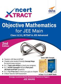 NCERT Xtract – Objective Mathematics for JEE Main Class 11/ 12 BITSAT & JEE Advanced 2nd Edition