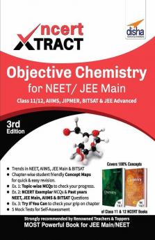 NCERT Xtract-Objective Chemistry for NEET/ JEE Main Class 11/ 12 AIIMS BITSAT JIPMER JEE Advanced 3rd Edition