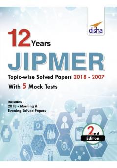 12 year JIPMER Topic-wise Solved Papers (2018-2007) with 5 Mock Tests 2nd Edition