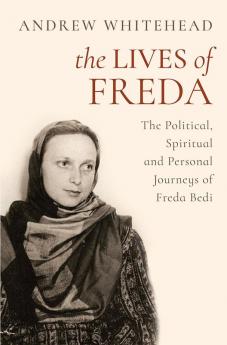 The Lives of Freda: The Political, Spiritual and Personal Jo