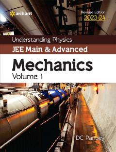 Understanding Physics JEE Main and Advanced Mechanics Volume 1 2023-24