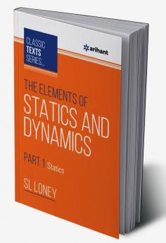 The Elements of Statics & Dynamics Part-1 Statics