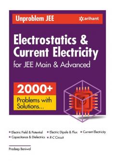 Unproblem JEE Electrostatics & Current Electricity JEE Mains & Advanced