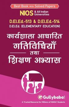 D.el.ed-513 कार्यशाला आधारित गतिविधियाँ D.el.ed-514 शिक्षण अभ्यास