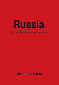 Russia: A Thorny Transition From Communism