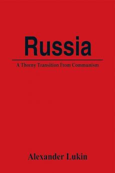 Russia: A Thorny Transition From Communism