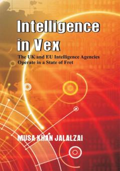 Intelligence in Vex : The UK & EU Intelligence Agencies Operate in a State of Fret