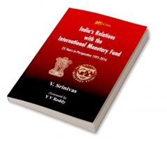 India’s Relations With The International Monetary Fund (IMF): 25 Years In Perspective 1991-2016