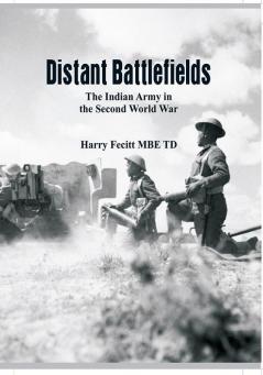 Distant Battlefields : The Indian Army in the Second World War