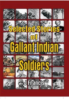 Selected Stories of Gallant Indian Soldiers