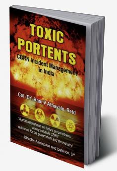 Toxic Portents : CBRN Incident Management in India