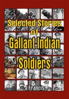 Selected Stories of Gallant Indian Soldiers