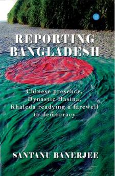 Reporting Bangladesh