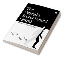 The Daylight Secret Untold (Jatra)