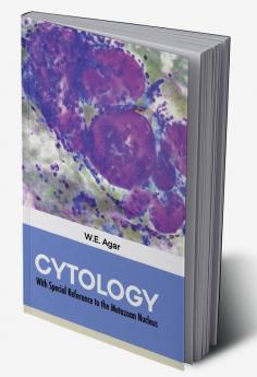 CYTOLOGY With Special Reference to the Metazoan Nucleus