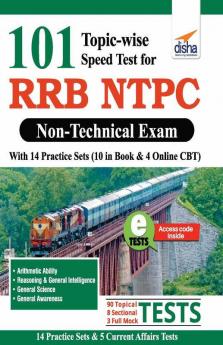 101 Topic-wise Speed Tests for RRB NTPC Non Technical Exam with 14 Practice Sets (10 in book & 4 Online CBT) 2nd Edition