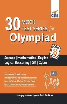 30 Mock Test Series for Olympiads Class 8 Science Mathematics English Logical Reasoning GK & Cyber 2nd Edition