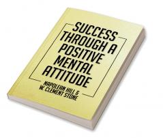 Success Through A Positive Mental Attitude