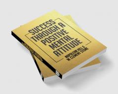 Success Through A Positive Mental Attitude