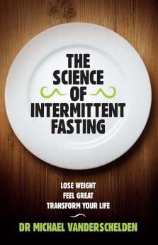 The Science of Intermittent Fasting