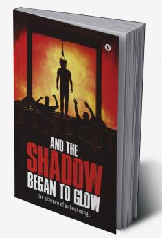 And the Shadow Began to Glow : the science of unbecoming…