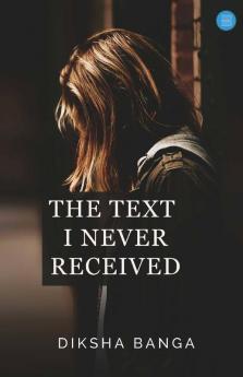 The Text I Never Received