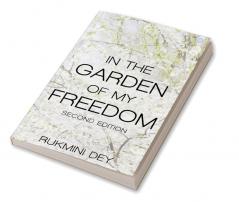 IN THE GARDEN OF MY FREEDOM-SECOND EDITION