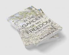 IN THE GARDEN OF MY FREEDOM-SECOND EDITION